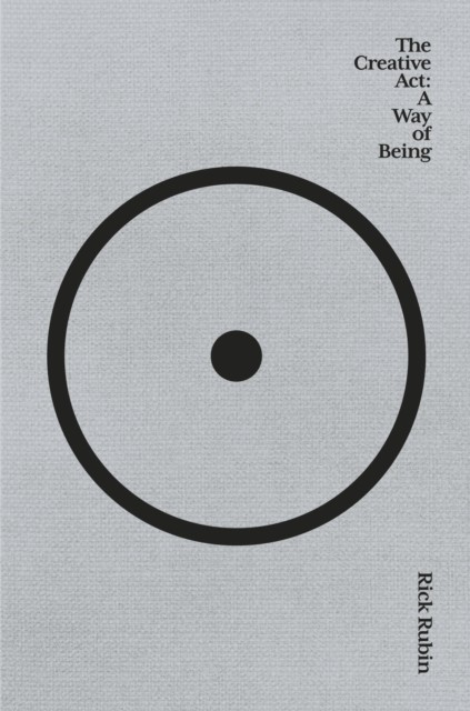 The Creative Act: A Way of Being by Rick Rubin (Paperback)