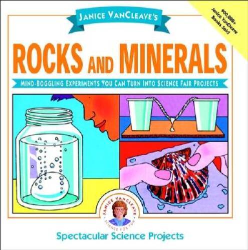 Janice VanCleave’s Rocks and Minerals: Mind-Boggling Experiments You Can – GOOD