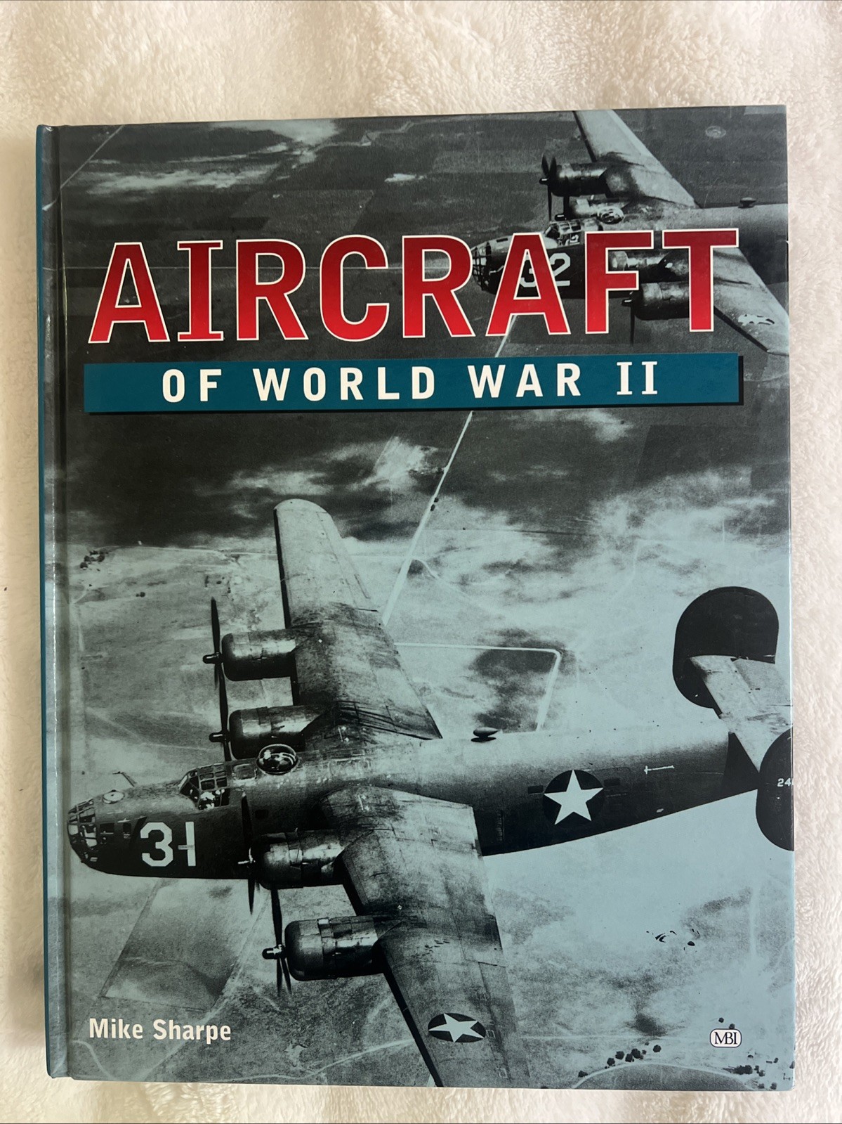 Aircraft of World War II Mike Sharpe 2000 First Edition Hardcover WWII