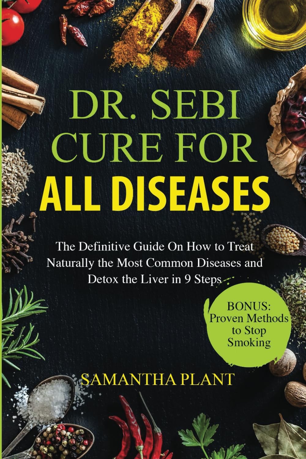 Dr. Sebi Cure for all Diseases: The Definitive Guide On How to Treat Naturally