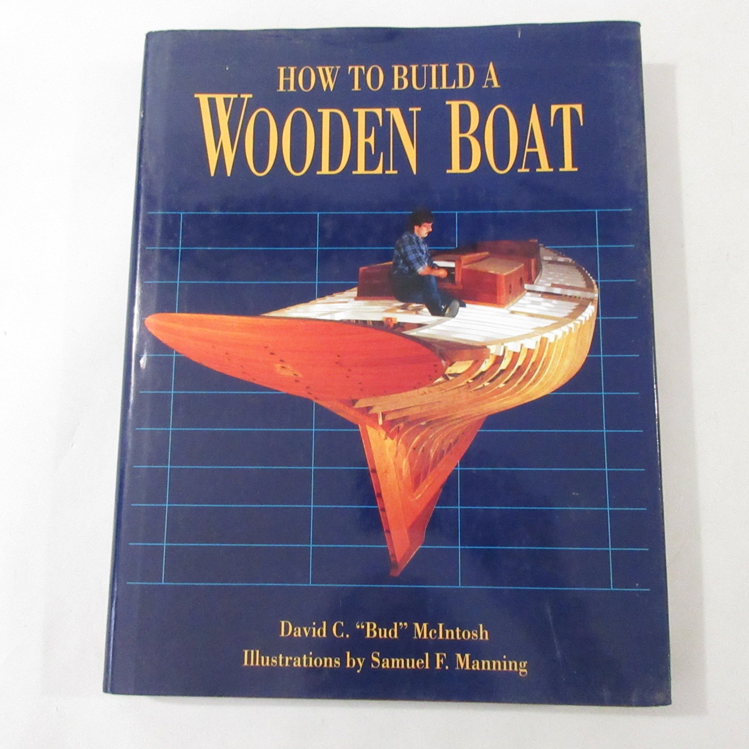How to Build a Wooden Boat by David C. McIntosh Hardcover Illustrated Guide