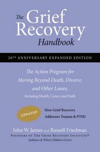 The Grief Recovery Handbook, 20th Anniversary Expanded Edition: The Actio – GOOD