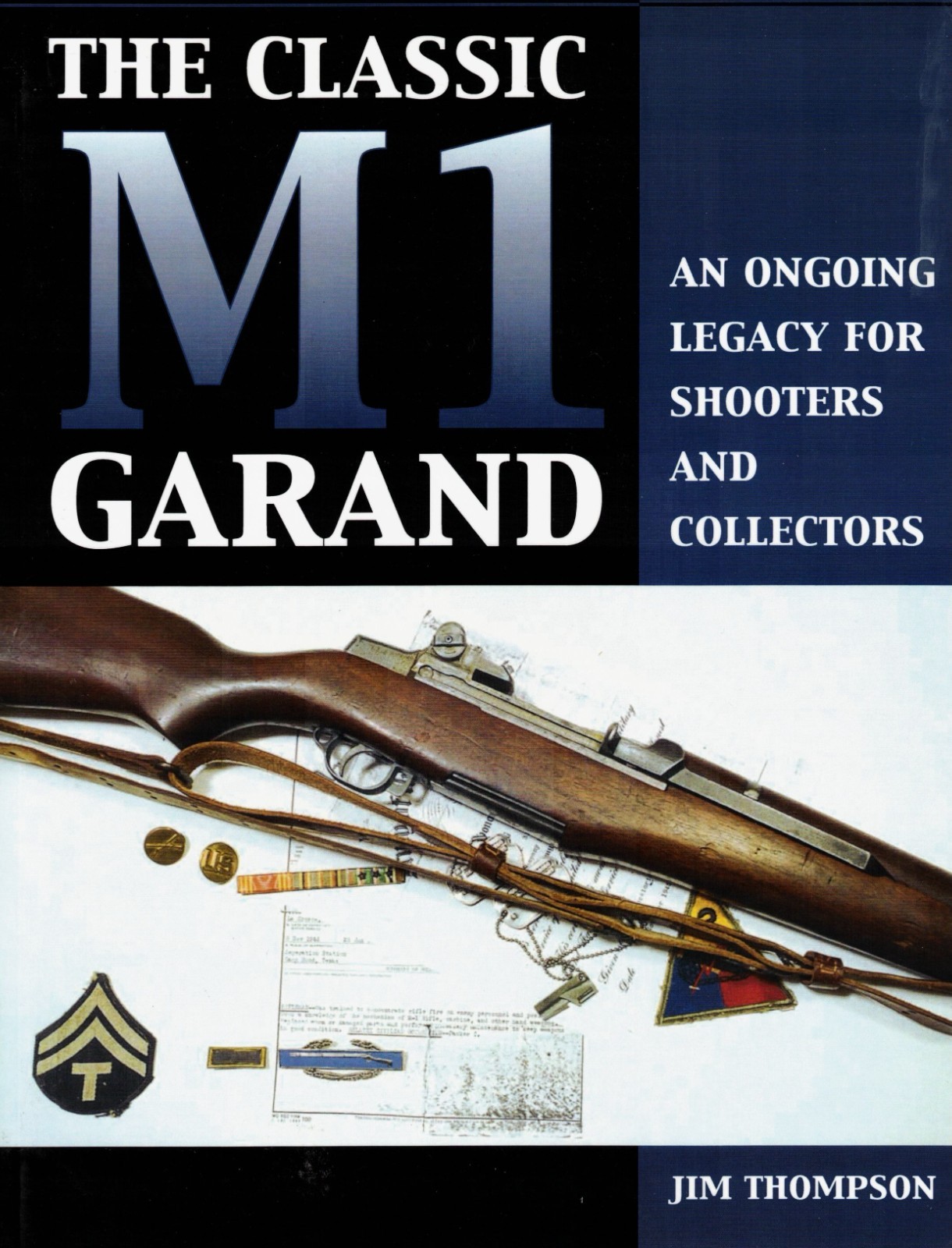 THE CLASSIC M1 GARAND-An Ongoing Legacy for Shooters & Collectors; 2001 Thompson