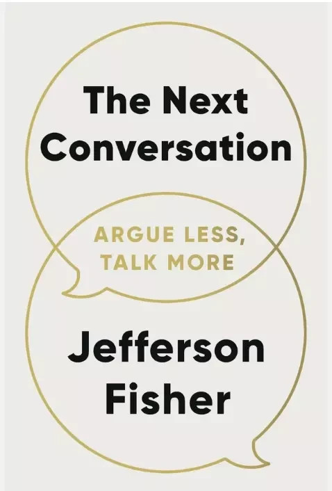 The Next Conversation: Argue Less Talk More by Jefferson Fisher Paperback
