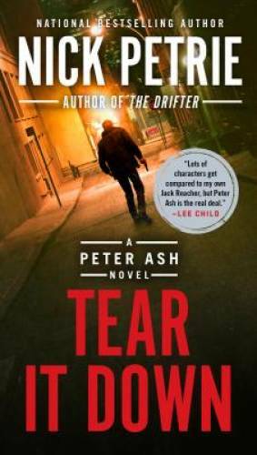 Tear It Down (A Peter Ash Novel) – Paperback By Petrie, Nick – VERY GOOD