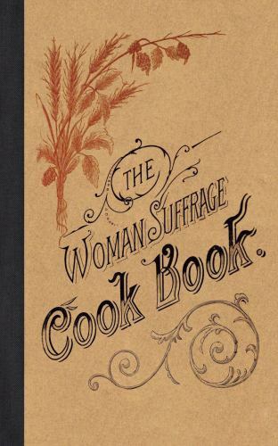 The Woman Suffrage Cook Book, USA, Applewood Books, Paperback