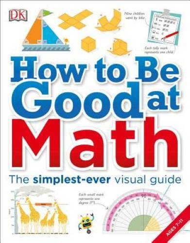 How to Be Good at Math – Paperback By DK – GOOD
