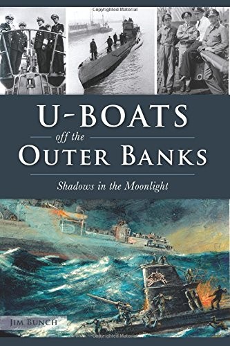 U-BOATS OFF THE OUTER BANKS: SHADOWS IN THE MOONLIGHT By Jim Bunch **Mint**