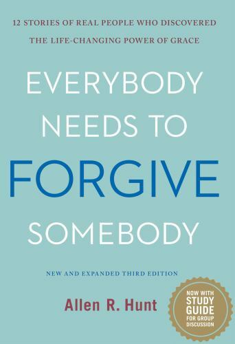 Everybody Needs to Forgive Somebody – Allen R. Hunt – Hardcover
