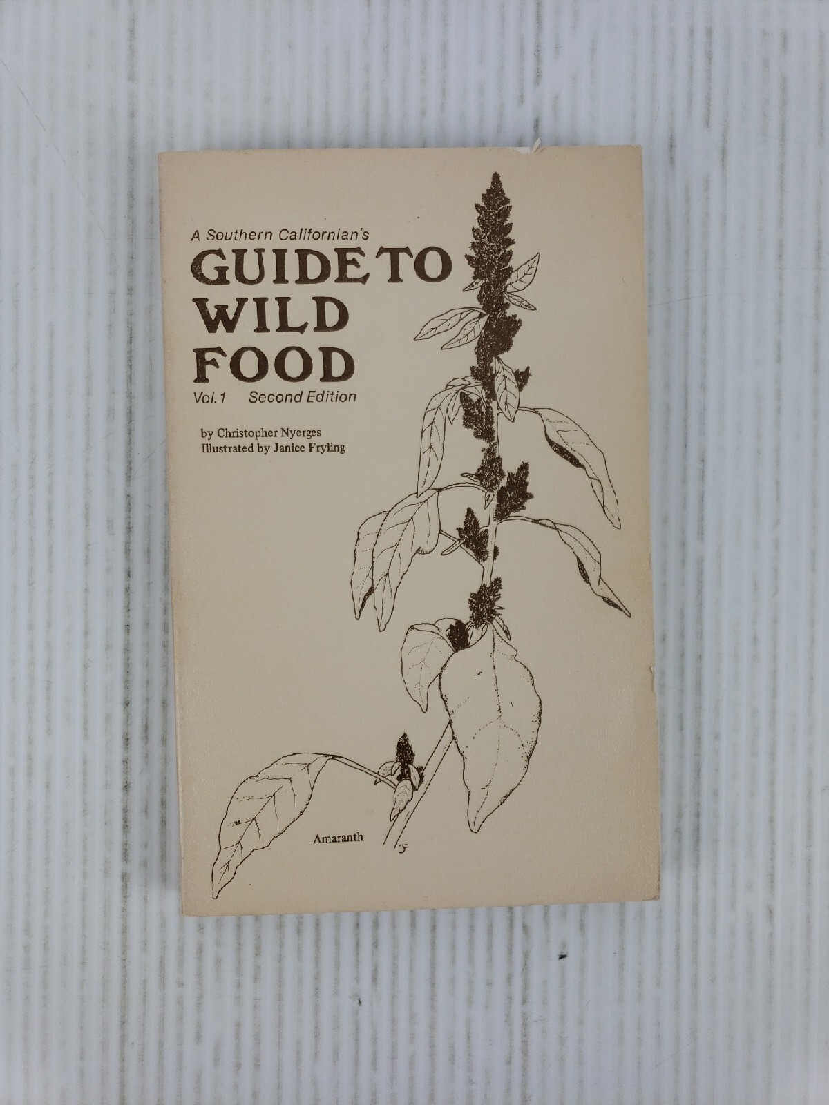 A Southern Californian’s Guide to Wild Food Volume 1 by Christopher Nyerges
