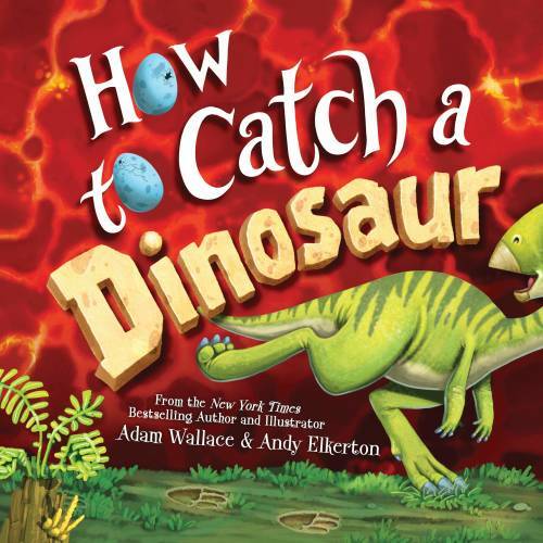 How to Catch a Dinosaur – Hardcover By Wallace, Adam – VERY GOOD