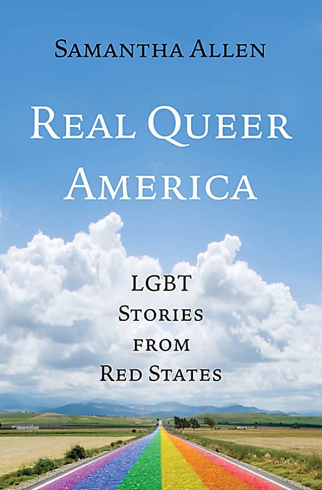 Real Queer America: LGBT Stories from Red States – hardcover Allen, Samantha