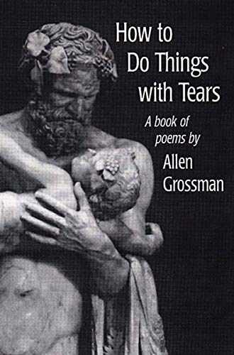 How to Do Things with Tears: A Book – Paperback, by Grossman Allen – Very Good