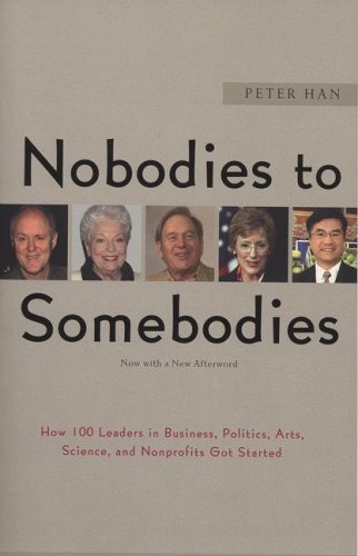 NOBODIES TO SOMEBODIES: HOW 100 LEADERS IN BUSINESS, By Peter Han **Excellent**