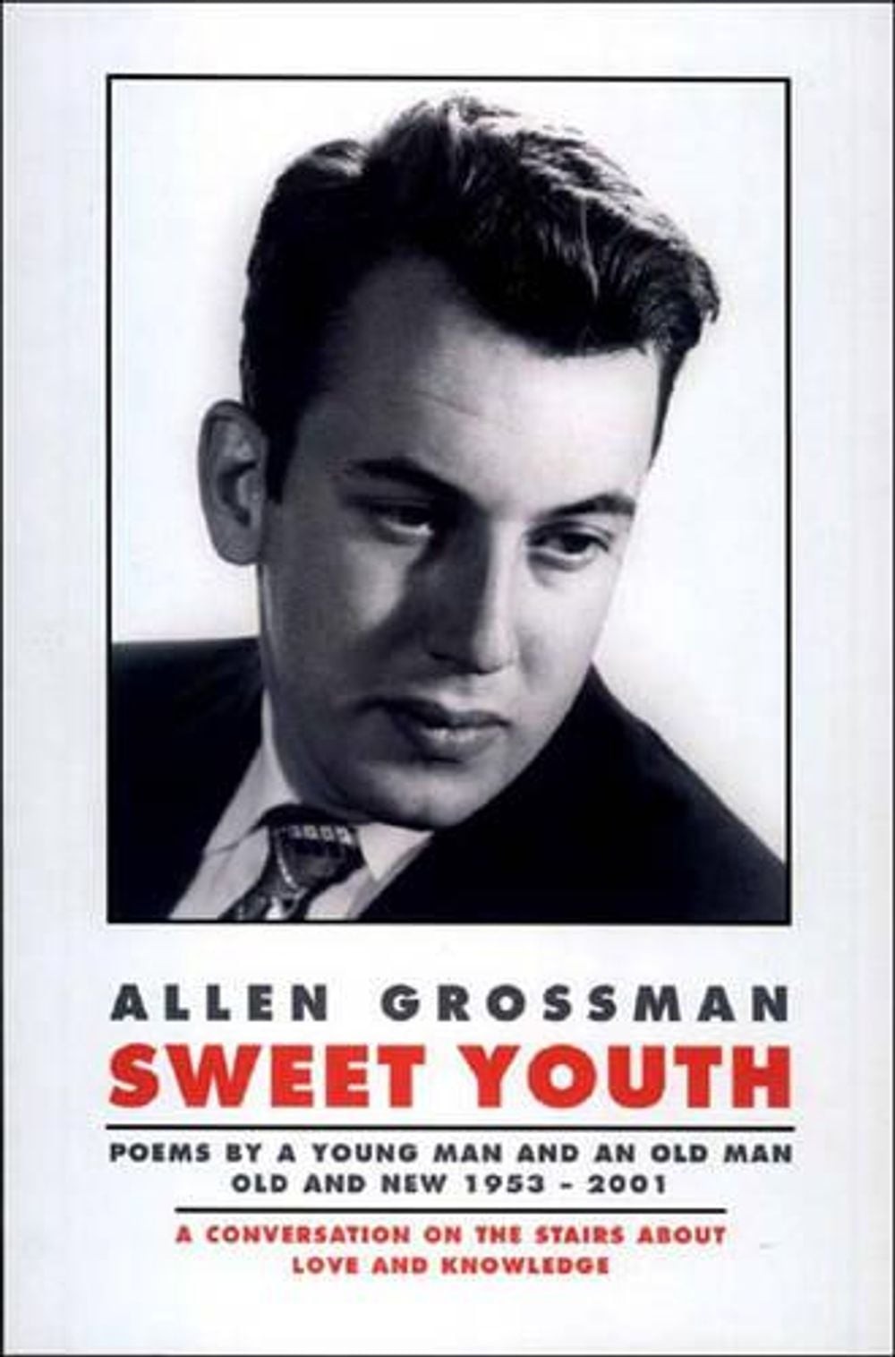 Sweet Youth: Poems: Poems by a Young Man and an Old Man, Old and New, 1953-2001