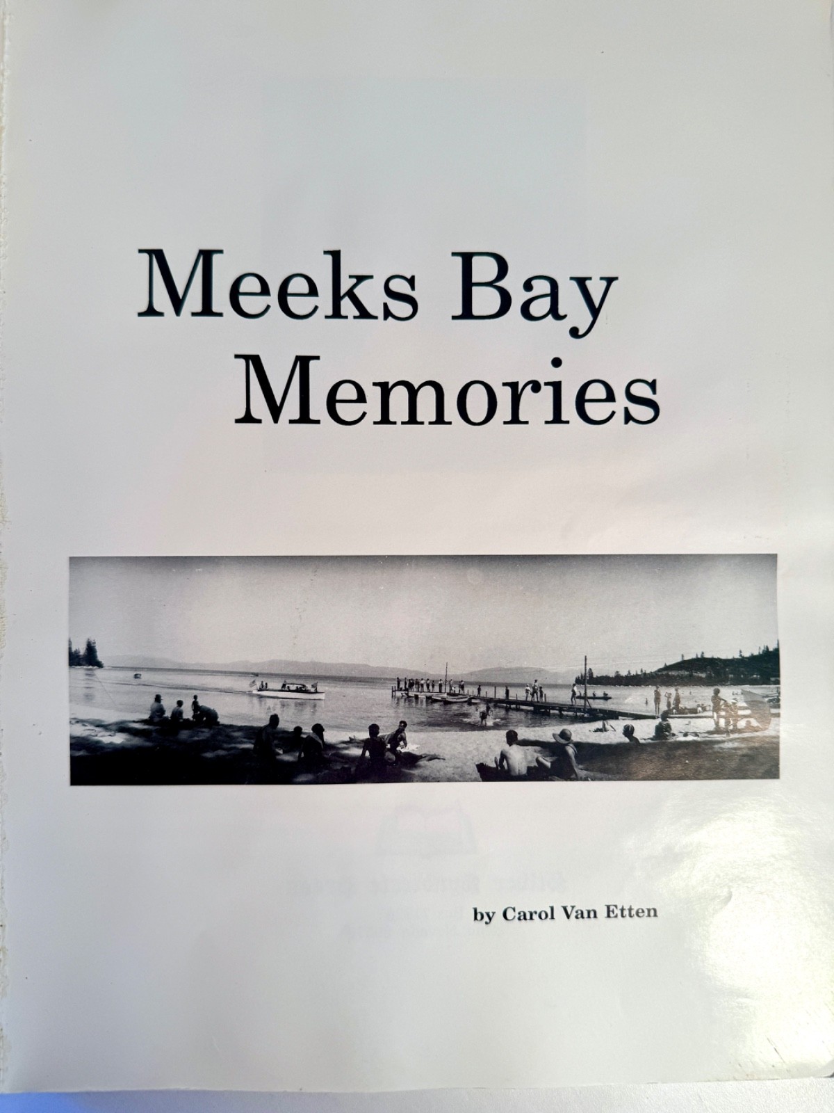 MEEKS BAY MEMORIES by Carol Van Etten 1994, Lake Tahoe history, PB 9×12″ 272 pgs