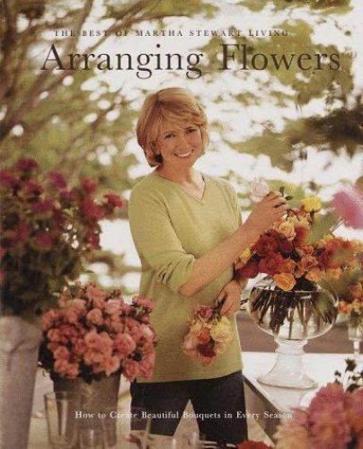 Arranging Flowers (Best of Martha Stewart Living Series)