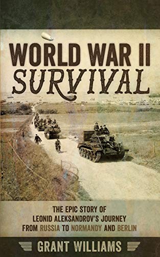 World War II Survival: The epic story of Leonid Aleksandro… by Williams, Grant