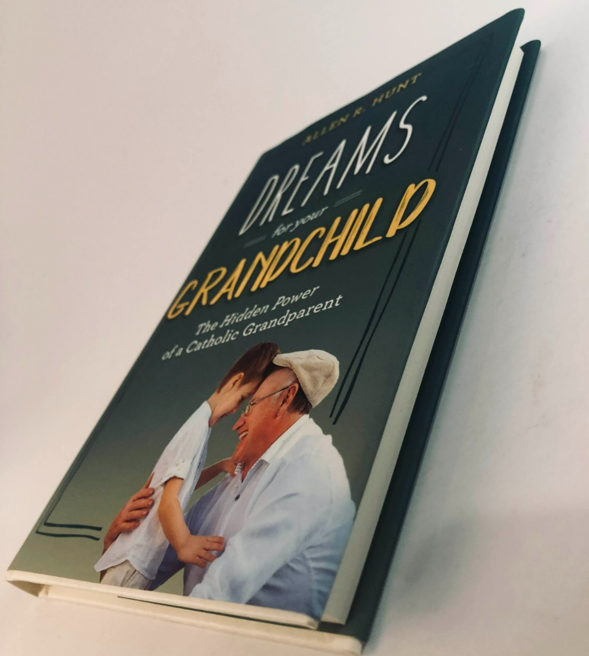 Dreams for Your Grandchild : The Hidden Power of a Catholic Grandparent by Allen