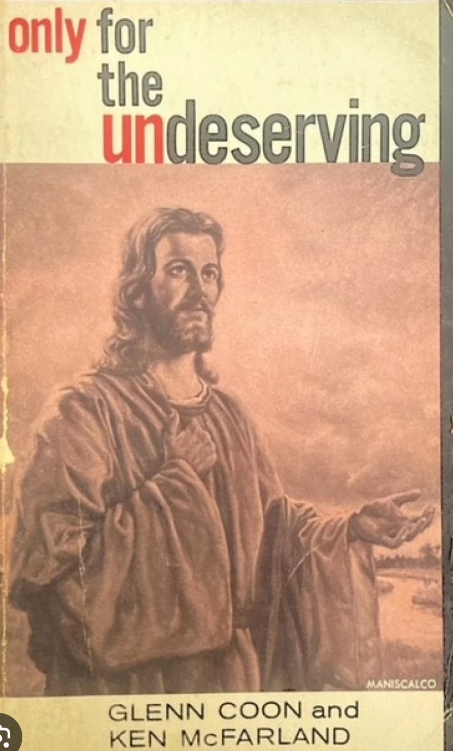 Only for the undeserving, by Coon, Glenn A.; McFarland, Kenneth