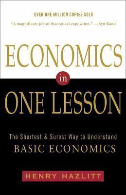 Economics in One Lesson: The Shortest and Surest Way to Understand Basic…