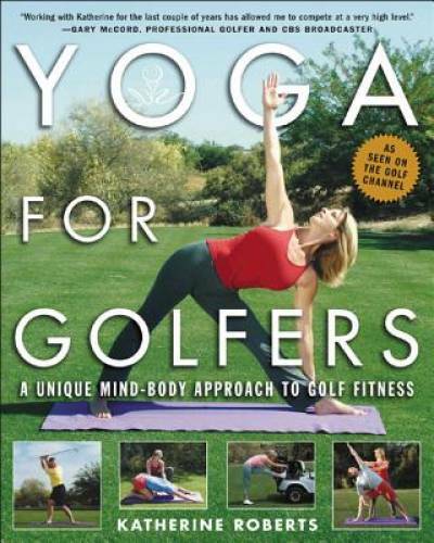 Yoga for Golfers : A Unique Mind-Body Approach to Golf Fitness – GOOD