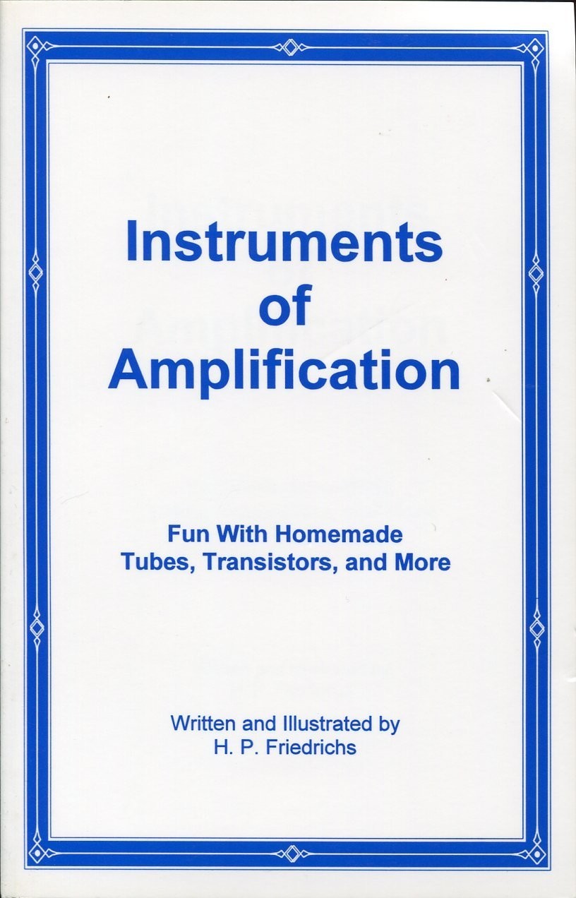 Instruments of Amplification: Fun With Homemade Tubes, Transistors, And More