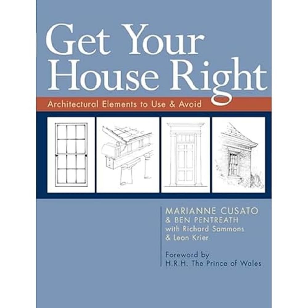 Get Your House Right: Architectural Elements to Use & Avoid – paperback Cusa…