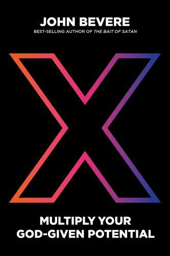 X: Multiply Your God-Given Potential by Bevere, John