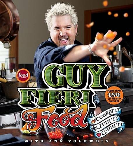 Guy Fieri Food: Cookin’ It, Livin’ It, Lovin’ It – Hardcover – GOOD