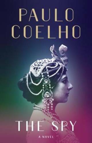The Spy: A novel – Hardcover By Coelho, Paulo – VERY GOOD