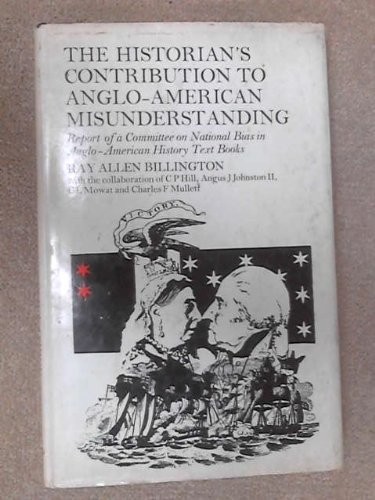 HISTORIAN’S CONTRIBUTION TO ANGLO-AMERICAN By Ray Allen Billington – Hardcover