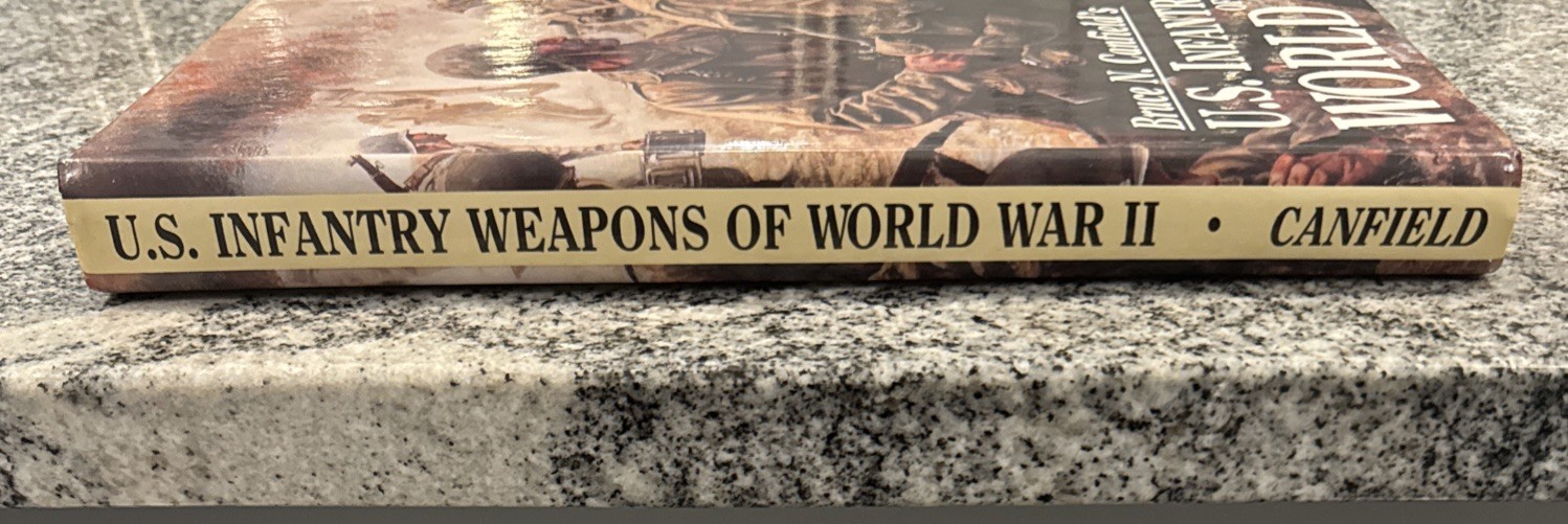 U. S. INFANTRY WEAPONS OF WORLD WAR II Hardcover 1996 by Bruce N. Canfield