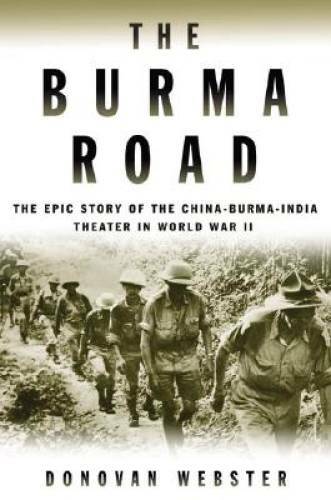 The Burma Road: The Epic Story of the China-Burma-India Theater in World – GOOD