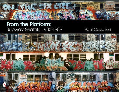 From the Platform: Subway Graffiti, 1983-1989, Cavalieri, Paul, Excellent Book