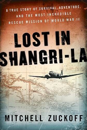 Lost in Shangri-La: A True Story of Survival, Adventure, and the Most Inc – GOOD