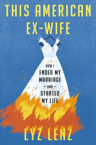 This American Ex-Wife: How I Ended My Marriage and Started My Life – GOOD