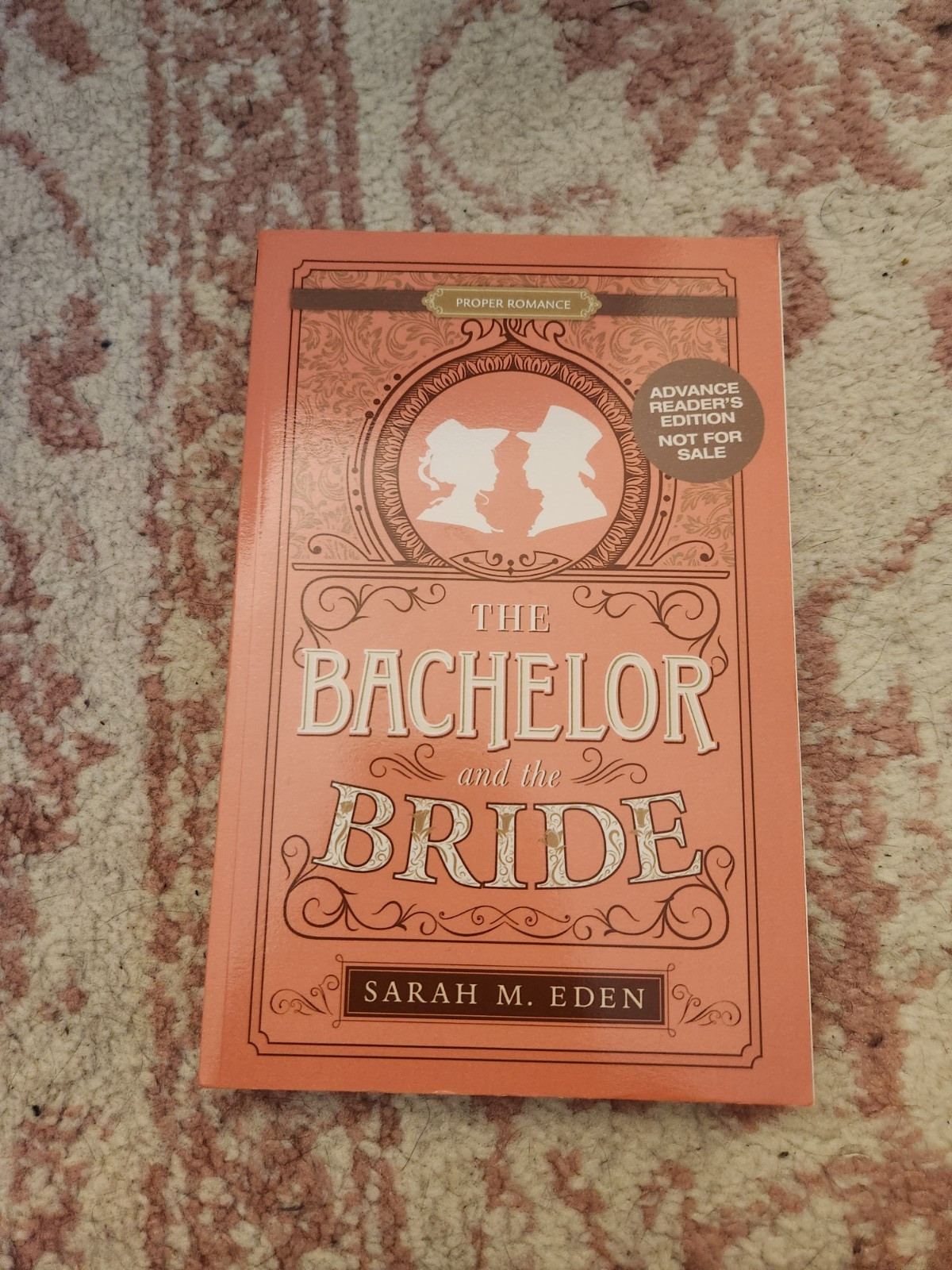 The Bachelor and the Bride by Sarah M. Eden (Advance Reader’s Edition)
