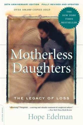 Motherless Daughters: The Legacy of Loss, 20th Anniversary Edition – VERY GOOD