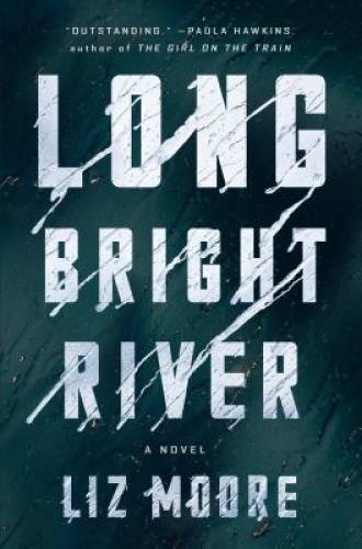 Long Bright River: A Novel – Hardcover By Moore, Liz – GOOD