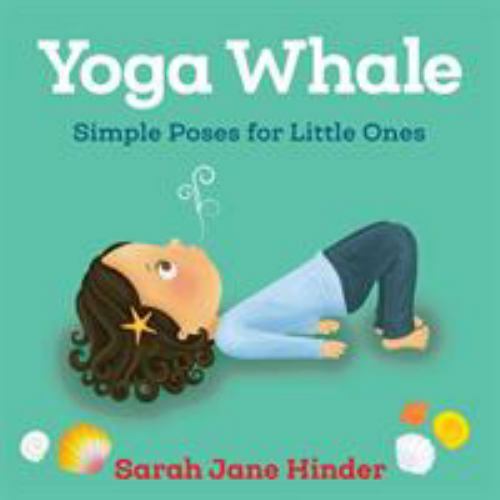Yoga Whale: Simple Poses for Little Ones (Yoga Bug Board Book Series) – GOOD