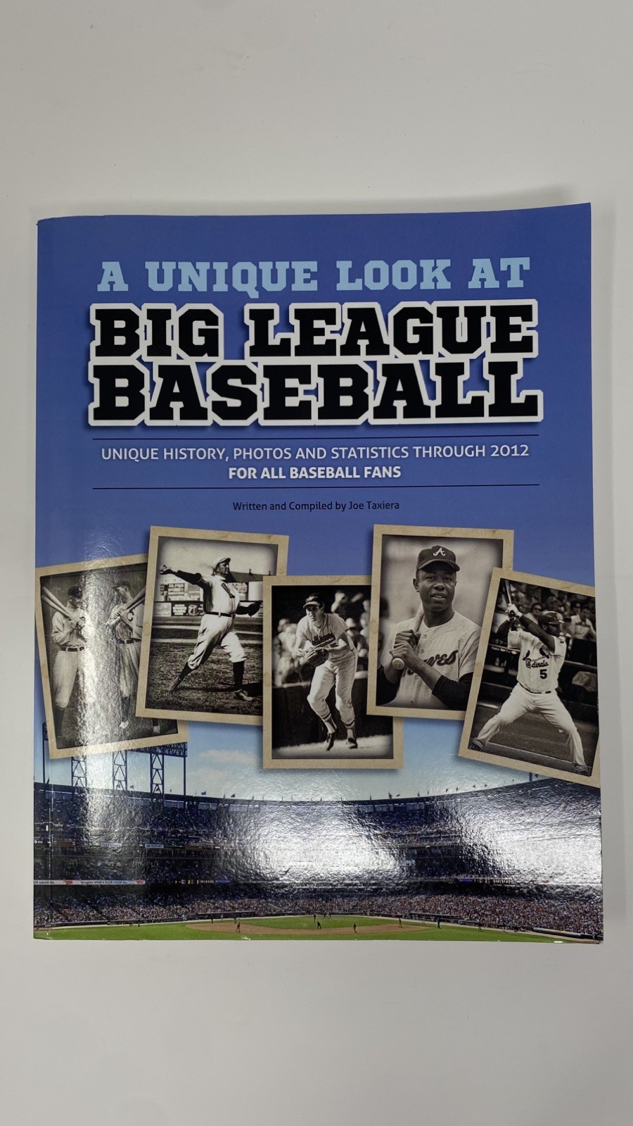 A UNIQUE LOOK AT BIG LEAGUE BASEBALL By Joe Taxiera, Excellent Condition, 2012