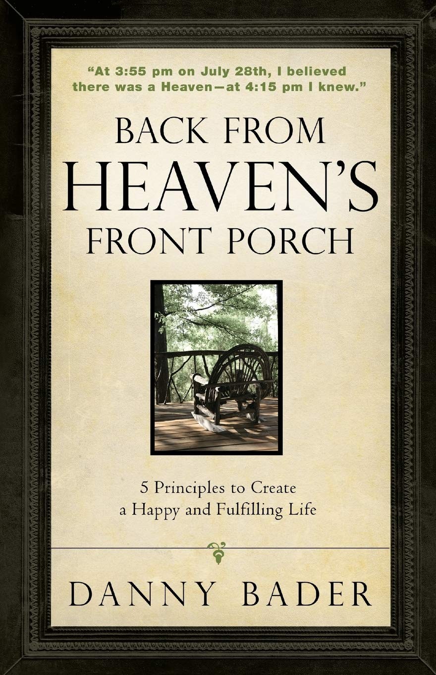 Back from Heaven’s Front Porch: 5 Principles to Create a Happy and Fulfillin…