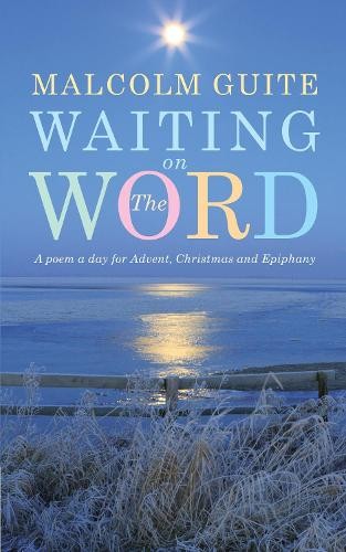 Malcolm Guite Waiting on the Word (Paperback)