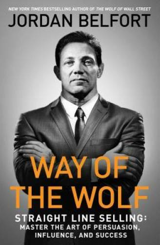 Way of the Wolf: Straight Line Selling: Master the Art of Persuasion, Inf – GOOD