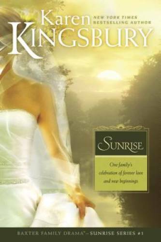 Sunrise (Sunrise Series-Baxter 3, Book 1) – Paperback By Kingsbury, Karen – GOOD