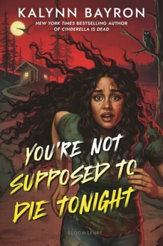 Youre Not Supposed to Die Tonight – Hardcover By Bayron, Kalynn – VERY GOOD