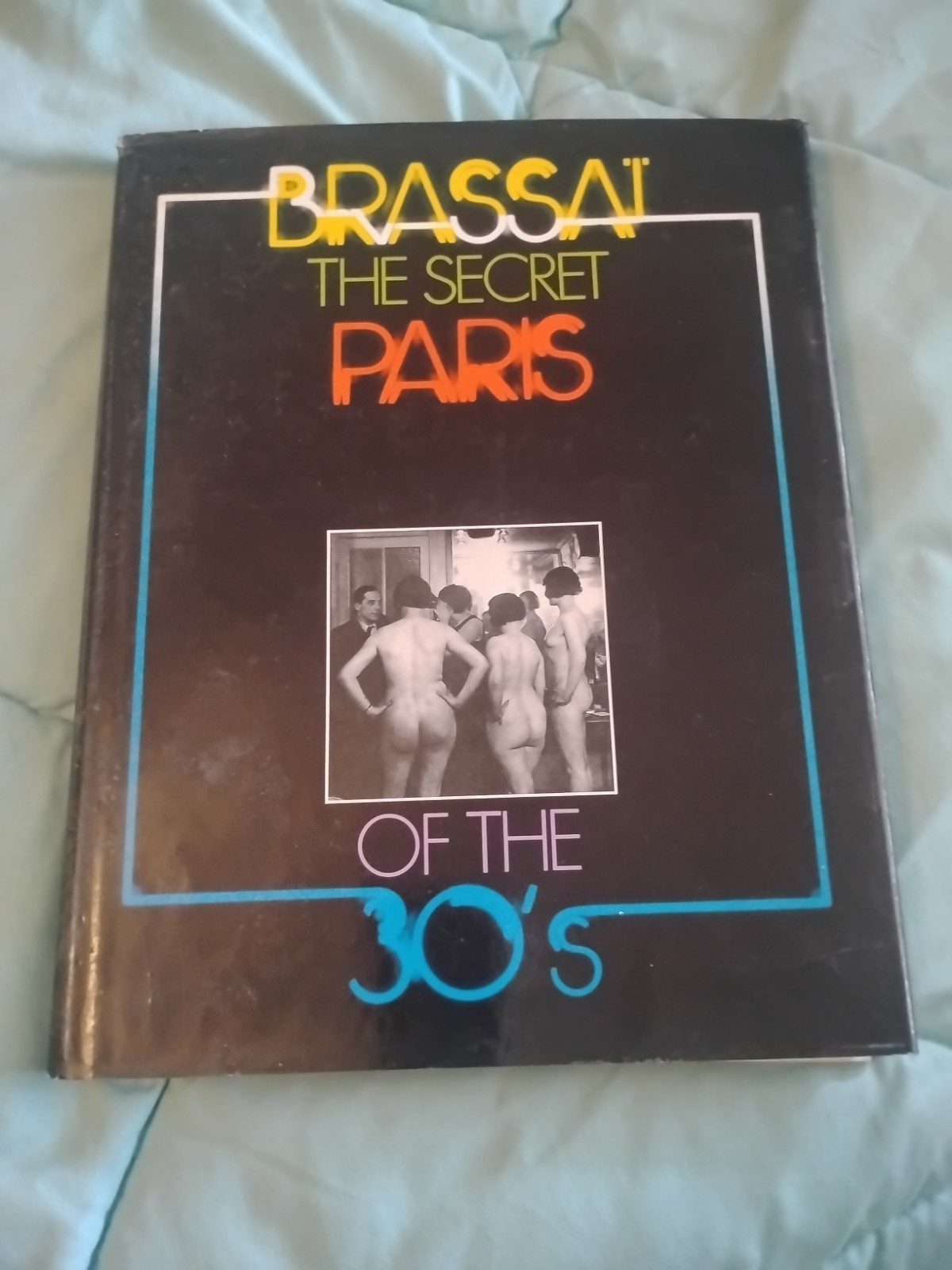 Brassai – The Secret Paris of the ’30s, 1976, First American Edition, 8 X 11 In.