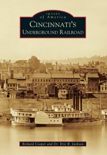 Cincinnati’s Underground Railroad, Ohio, Images of America, Paperback