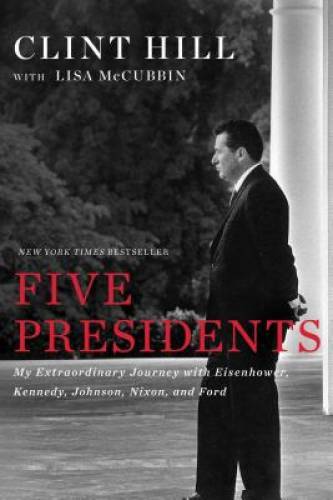 Five Presidents: My Extraordinary Journey with Eisenhower, Kennedy, – VERY GOOD